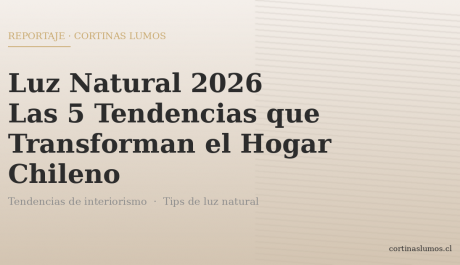 Luz Natural 2026: Las 5 Tendencias que Están Transformando los Hogares Chilenos